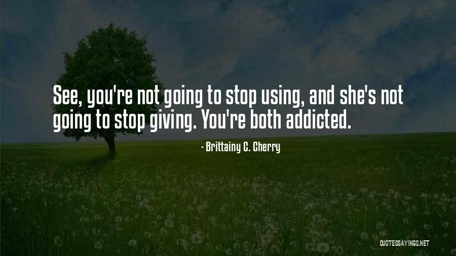 Stop Using Quotes By Brittainy C. Cherry Stop Using Quotes By Brittainy C. Cherry
