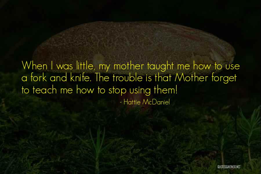 Stop Using Quotes By Hattie McDaniel Stop Using Quotes By Hattie McDaniel