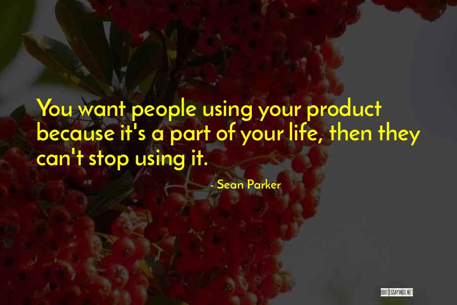 Stop Using Quotes By Sean Parker Stop Using Quotes By Sean Parker