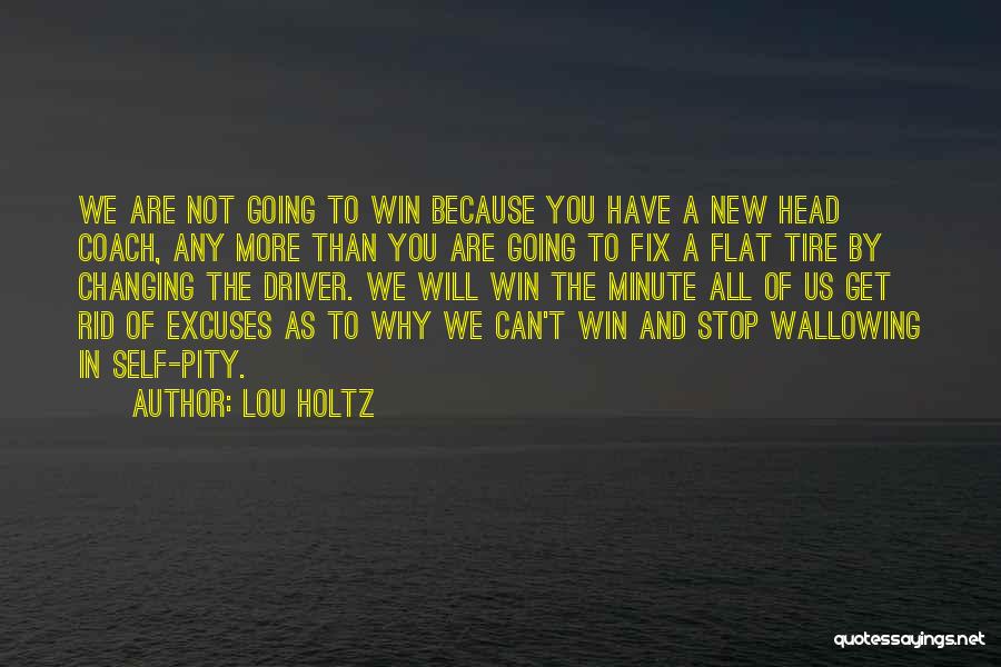 Stop Wallowing In Self Pity Quotes By Lou Holtz