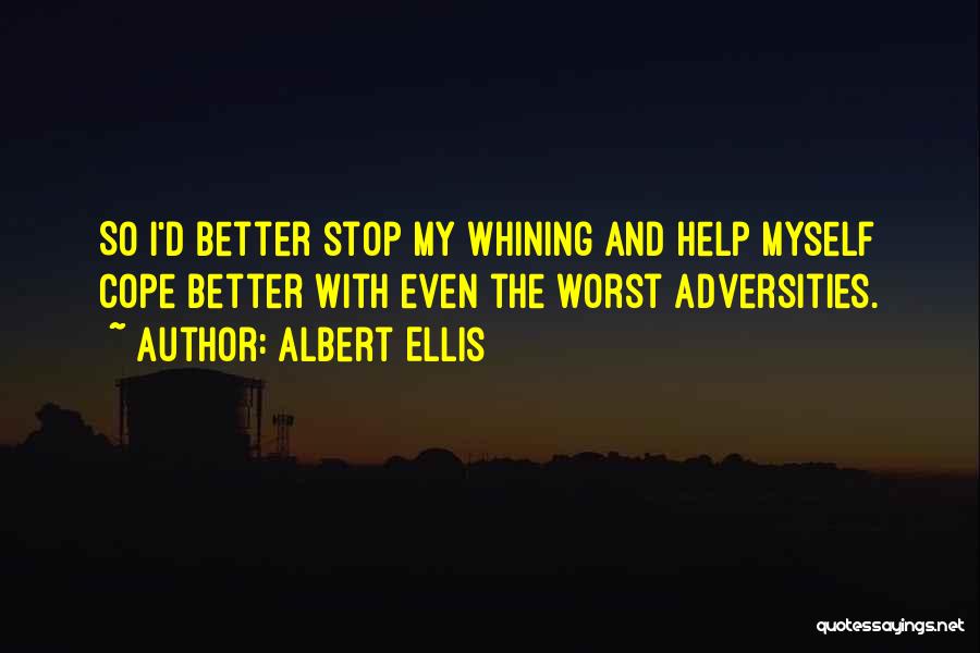 Stop Whining Quotes By Albert Ellis