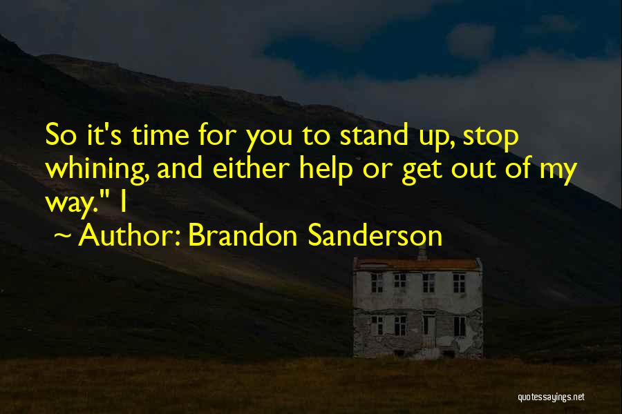 Stop Whining Quotes By Brandon Sanderson