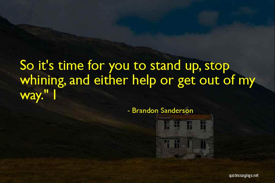 Stop Whining Quotes By Brandon Sanderson