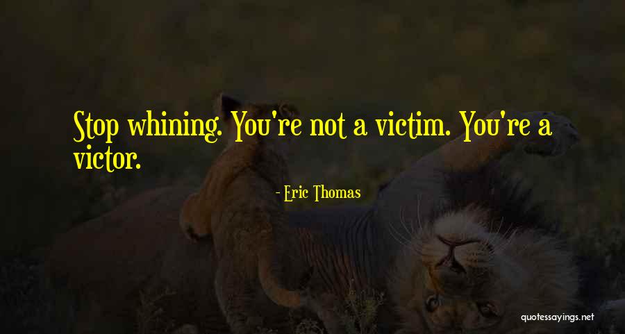 Stop Whining Quotes By Eric Thomas