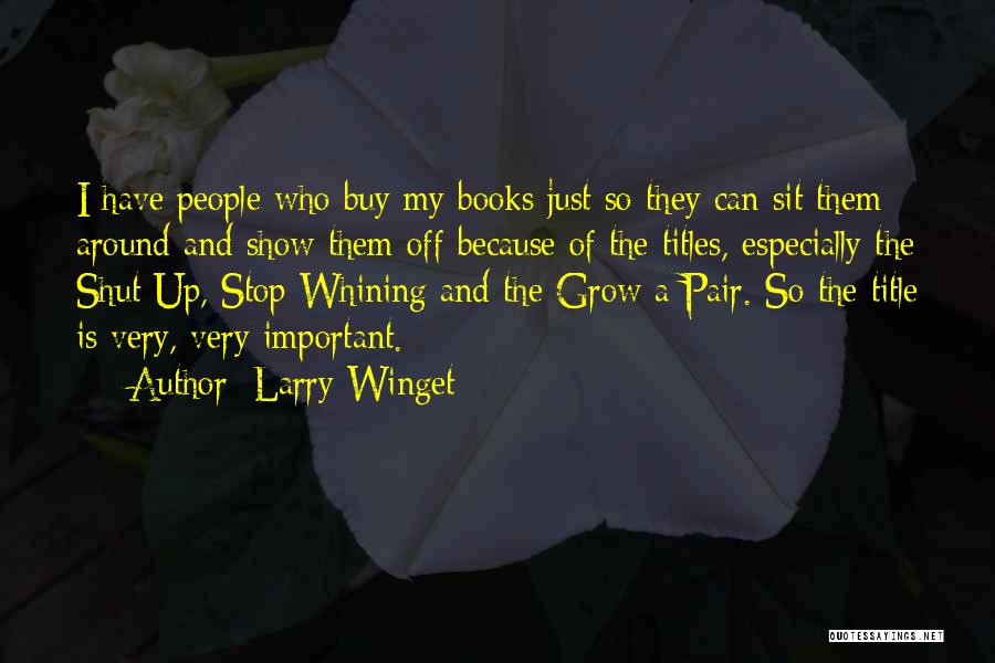 Stop Whining Quotes By Larry Winget