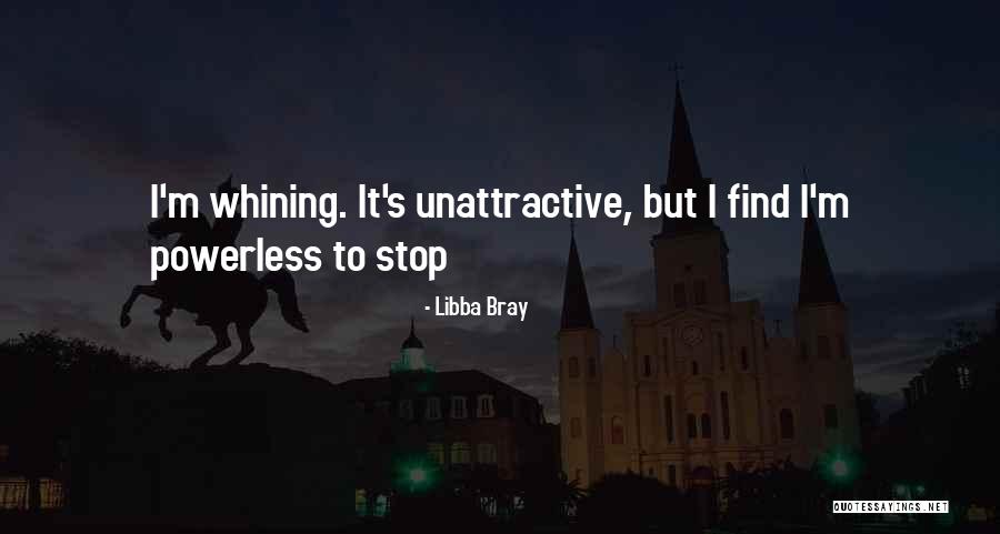 Stop Whining Quotes By Libba Bray