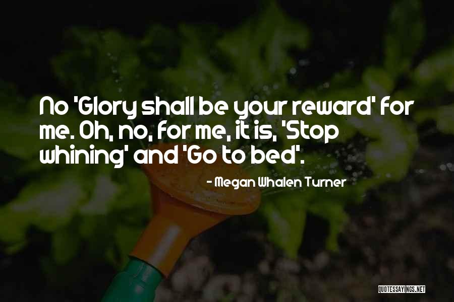 Stop Whining Quotes By Megan Whalen Turner Stop Whining Quotes By Megan Whalen Turner