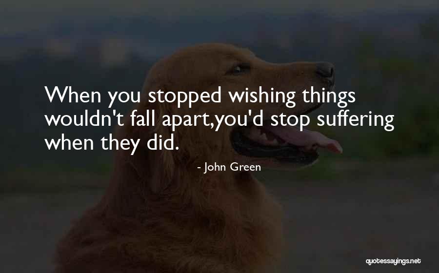 Stop Wishing Quotes By John Green Stop Wishing Quotes By John Green