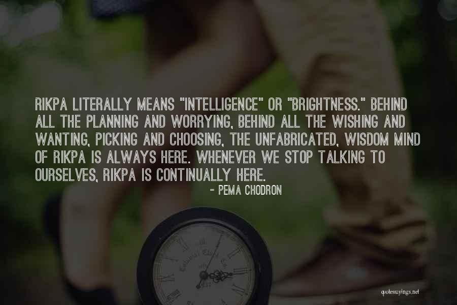 Stop Wishing Quotes By Pema Chodron Stop Wishing Quotes By Pema Chodron