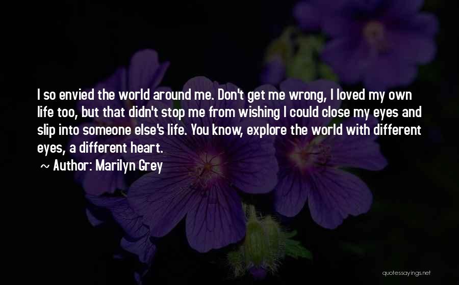 Stop Wishing You Were Someone Else Quotes By Marilyn Grey