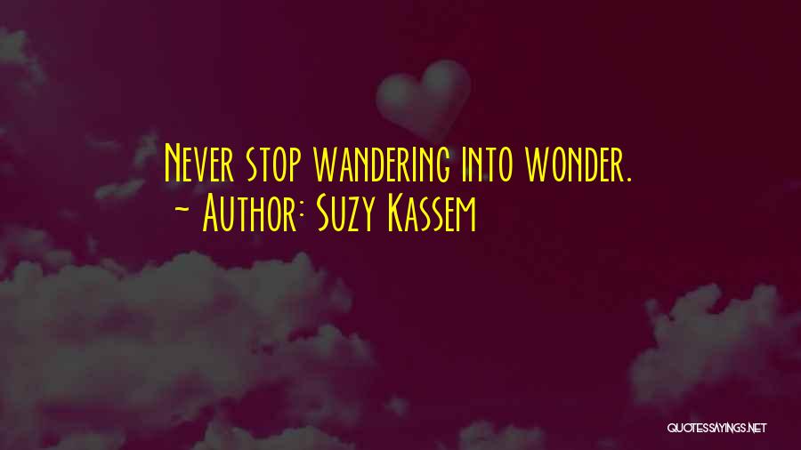 Stop Wondering Quotes By Suzy Kassem