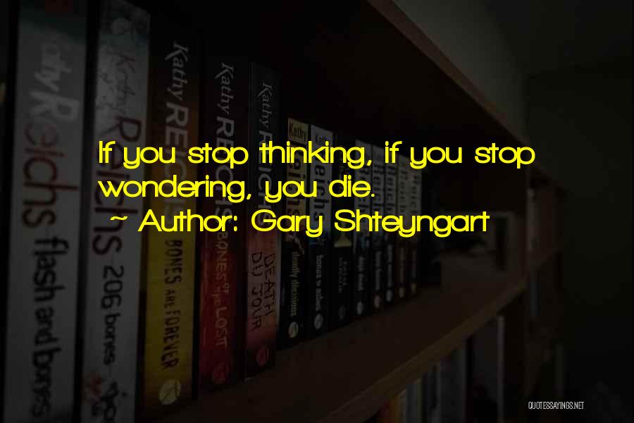 Stop Wondering What If Quotes By Gary Shteyngart