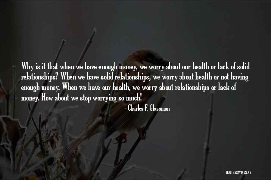 Stop Worrying About Me Quotes By Charles F. Glassman Stop Worrying About Me Quotes By Charles F. Glassman