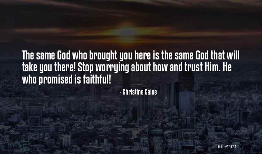 Stop Worrying About Me Quotes By Christine Caine Stop Worrying About Me Quotes By Christine Caine