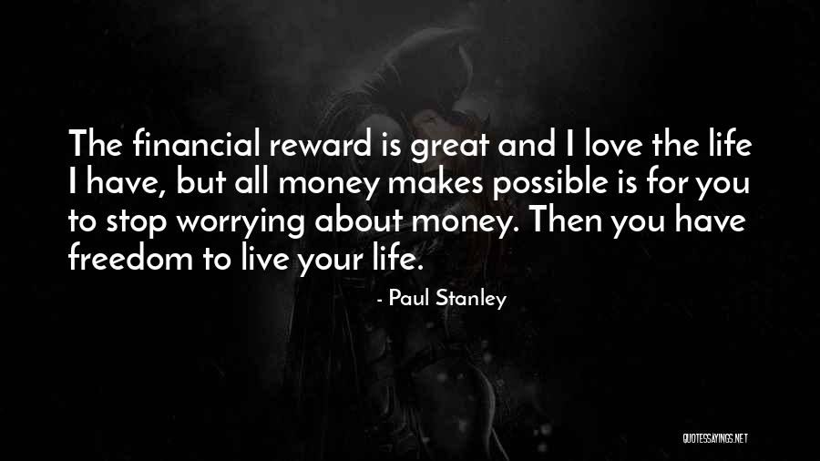 Stop Worrying About Me Quotes By Paul Stanley Stop Worrying About Me Quotes By Paul Stanley