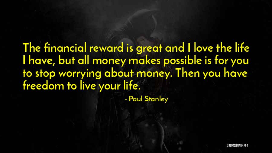 Stop Worrying About My Life Quotes By Paul Stanley