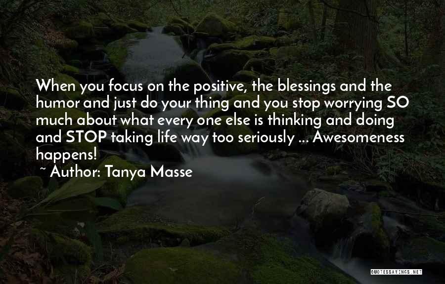 Stop Worrying About My Life Quotes By Tanya Masse