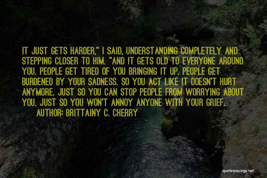 Stop Worrying About Others Quotes By Brittainy C. Cherry