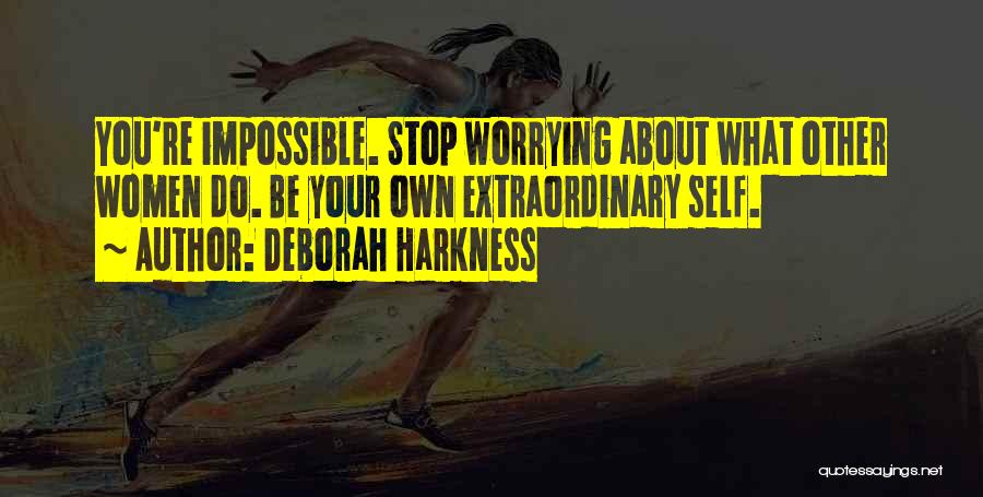 Stop Worrying About Others Quotes By Deborah Harkness