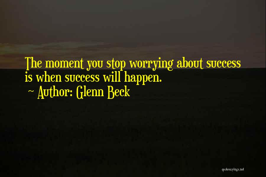 Stop Worrying About Others Quotes By Glenn Beck