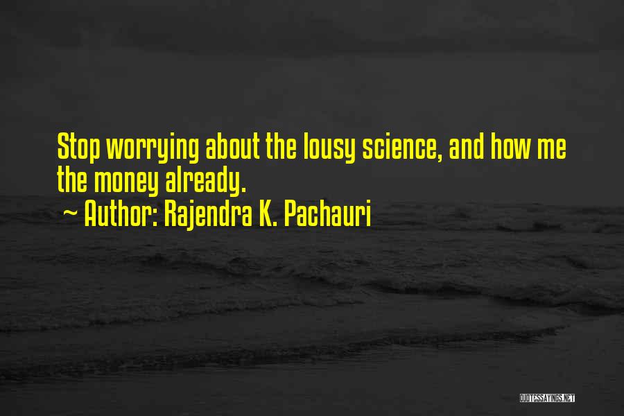 Stop Worrying About Others Quotes By Rajendra K. Pachauri