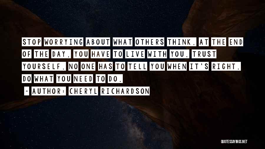 Stop Worrying And Live Quotes By Cheryl Richardson