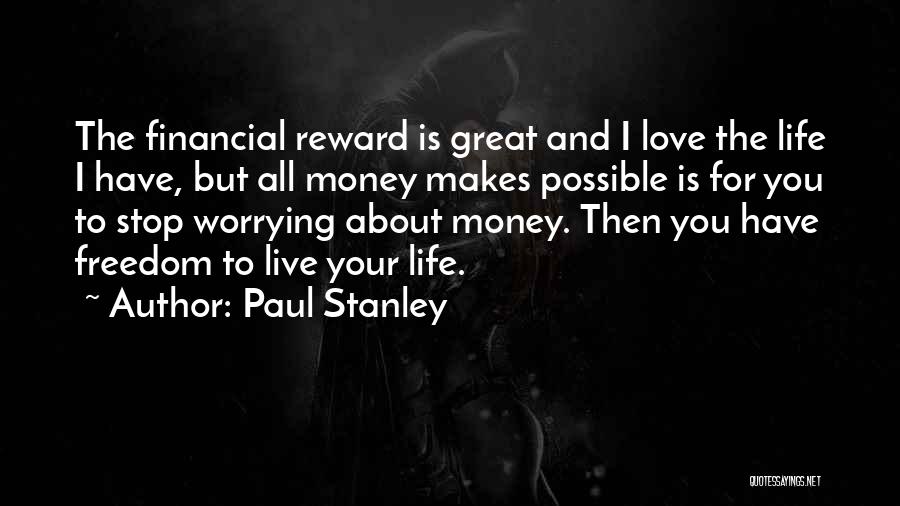 Stop Worrying And Live Quotes By Paul Stanley