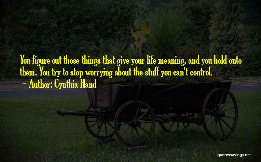 Stop Worrying Quotes By Cynthia Hand