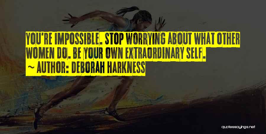 Stop Worrying Quotes By Deborah Harkness