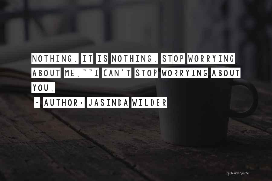 Stop Worrying Quotes By Jasinda Wilder