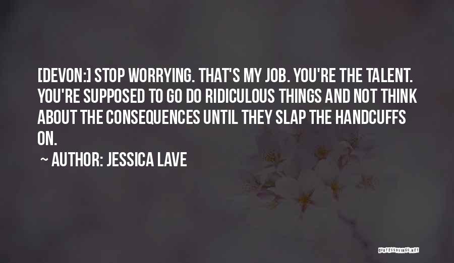 Stop Worrying Quotes By Jessica Lave