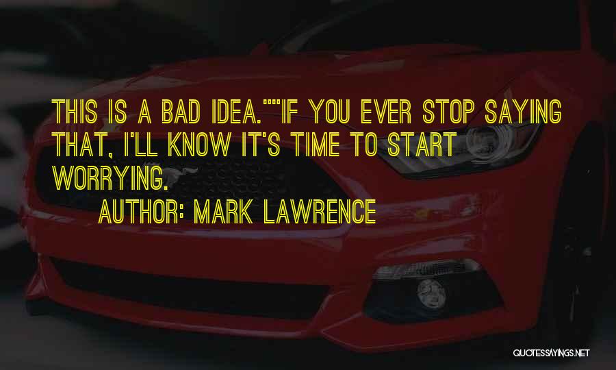 Stop Worrying Quotes By Mark Lawrence