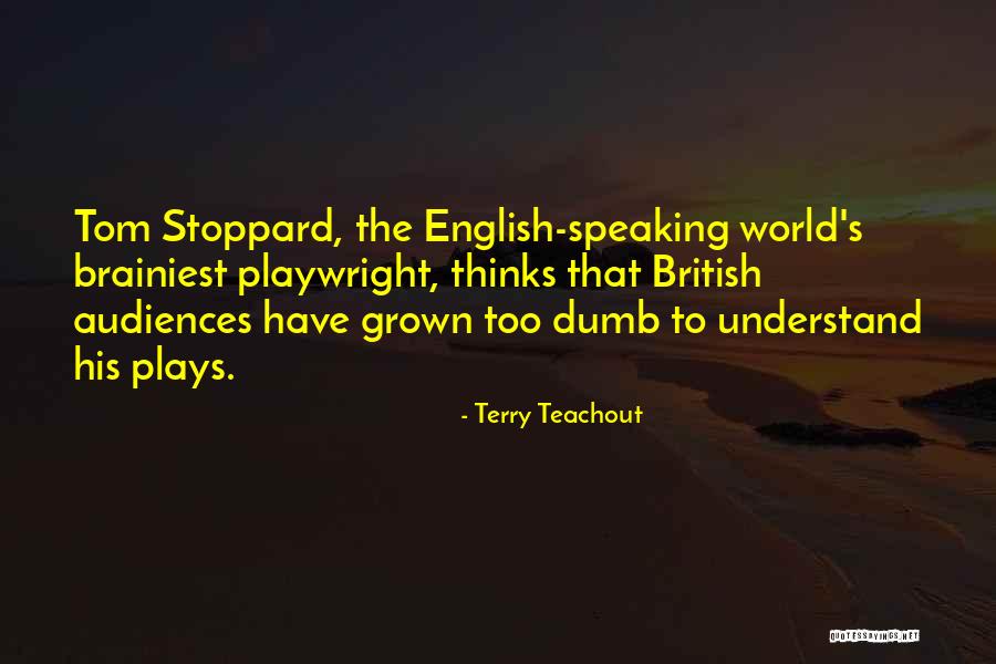 Stoppard Tom Quotes By Terry Teachout Stoppard Tom Quotes By Terry Teachout