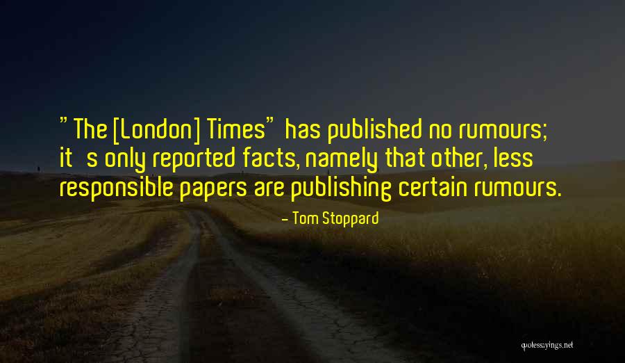 Stoppard Tom Quotes By Tom Stoppard Stoppard Tom Quotes By Tom Stoppard