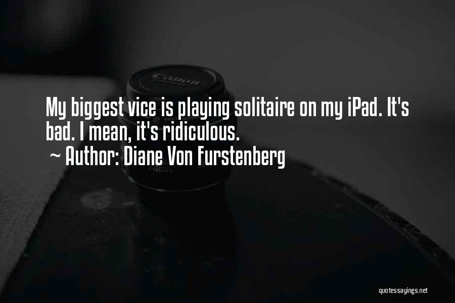 Stoppas Quotes By Diane Von Furstenberg