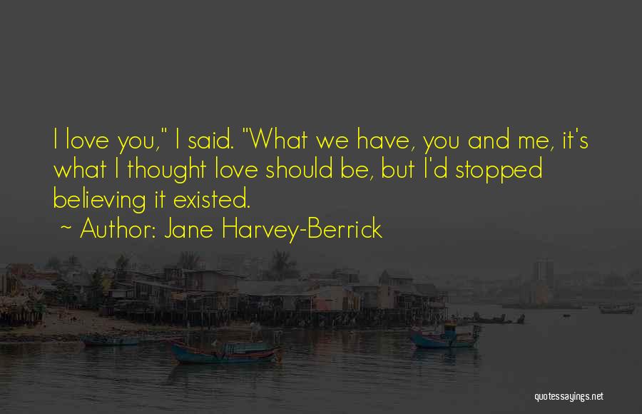 Stopped Believing In Love Quotes By Jane Harvey-Berrick