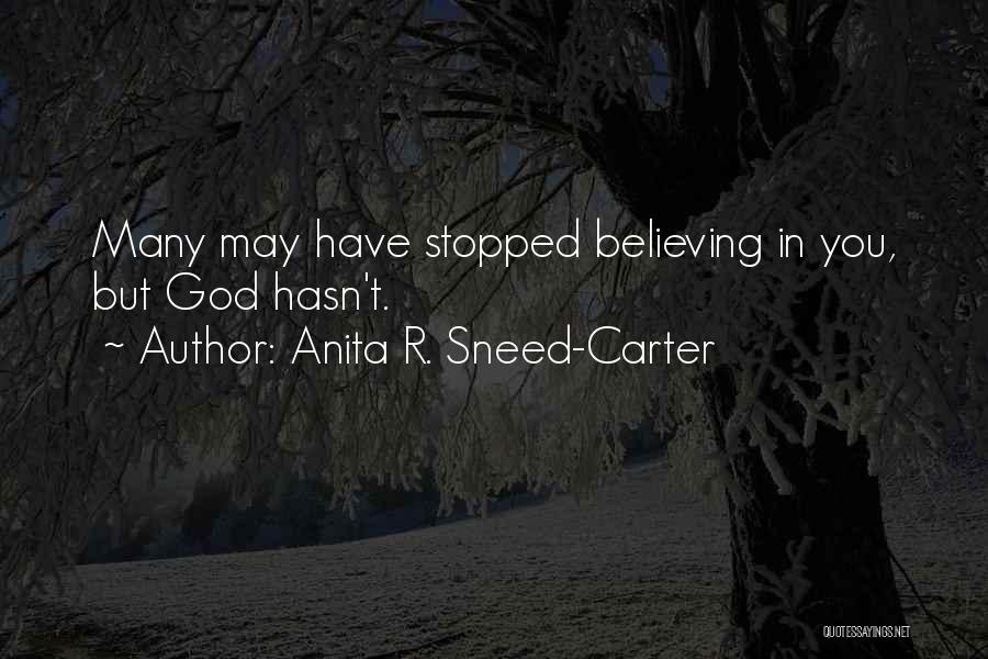 Stopped Believing Quotes By Anita R. Sneed-Carter