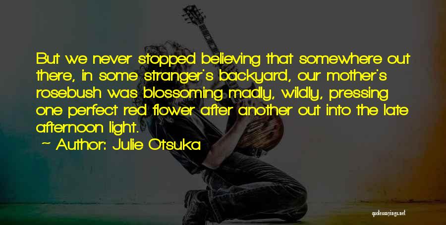 Stopped Believing Quotes By Julie Otsuka