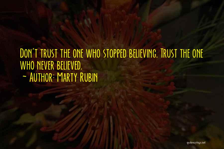 Stopped Believing Quotes By Marty Rubin