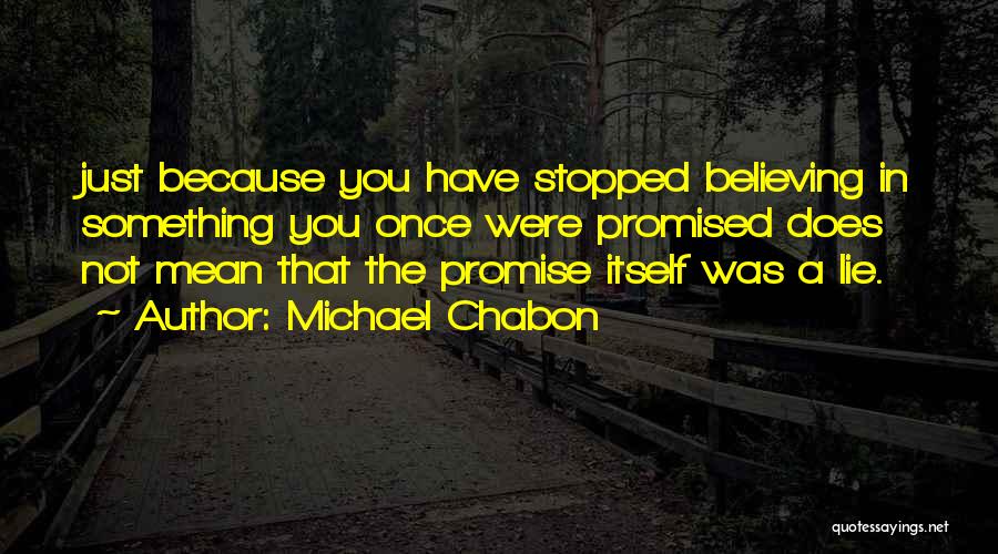 Stopped Believing Quotes By Michael Chabon