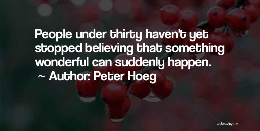 Stopped Believing Quotes By Peter Hoeg