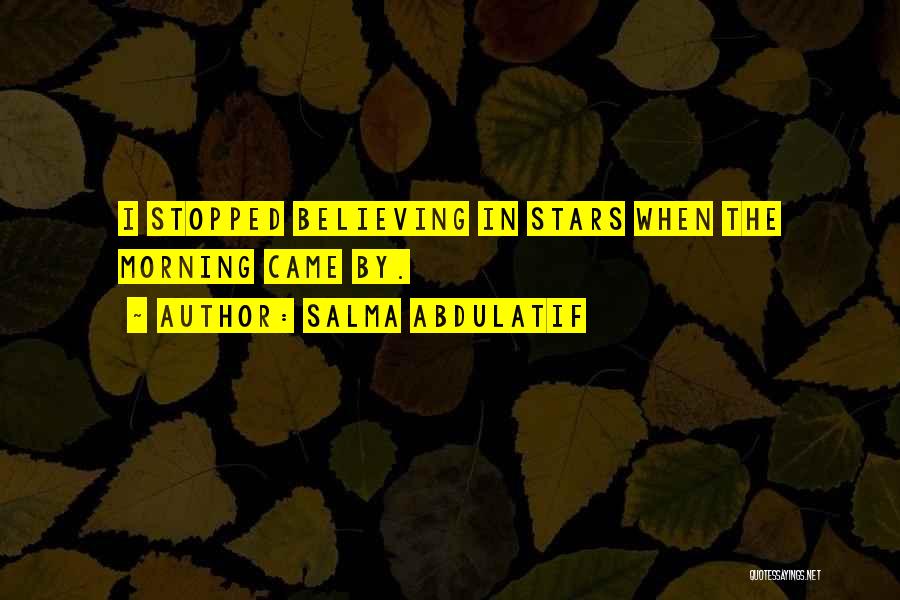 Stopped Believing Quotes By Salma Abdulatif