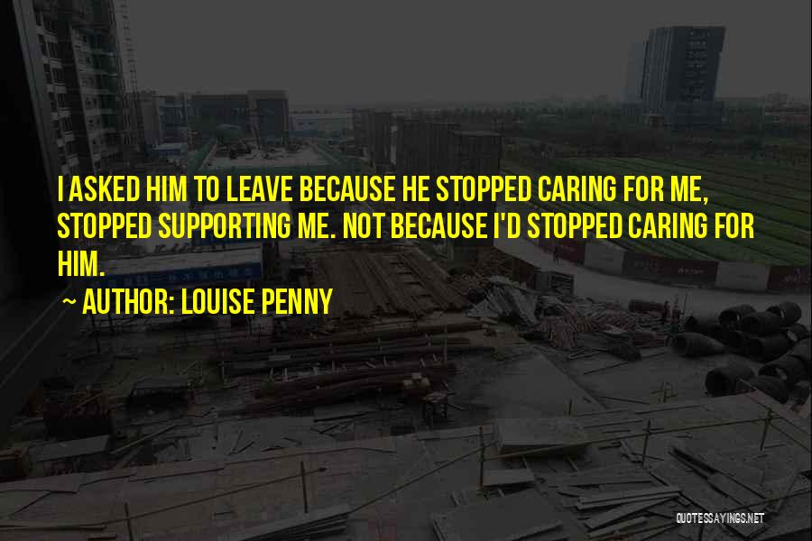 Stopped Caring Quotes By Louise Penny