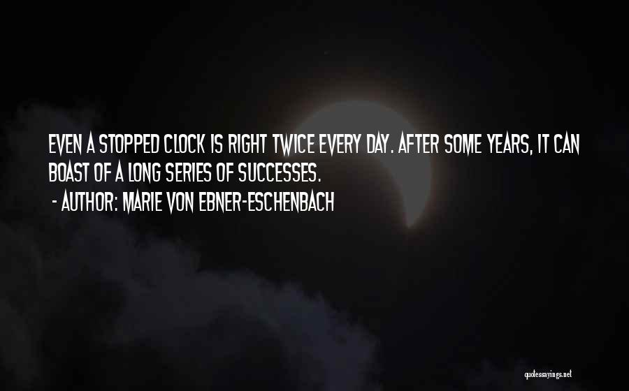 Stopped Clock Quotes By Marie Von Ebner-Eschenbach
