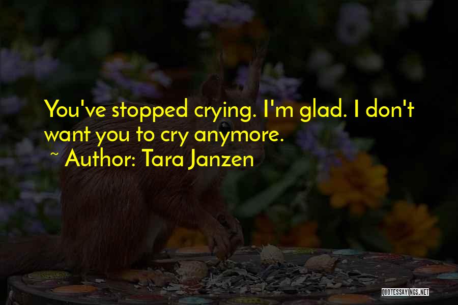 Stopped Crying Quotes By Tara Janzen