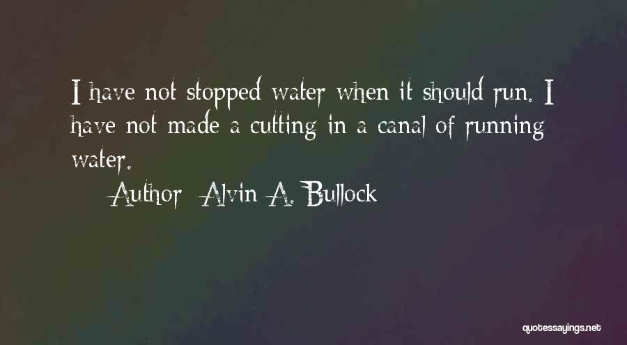 Stopped Cutting Quotes By Alvin A. Bullock