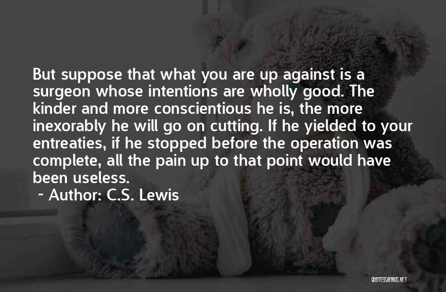 Stopped Cutting Quotes By C.S. Lewis