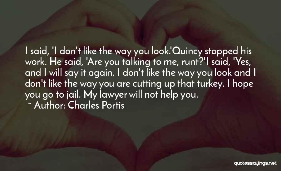 Stopped Cutting Quotes By Charles Portis