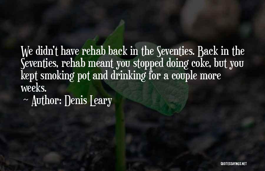 Stopped Drinking Quotes By Denis Leary