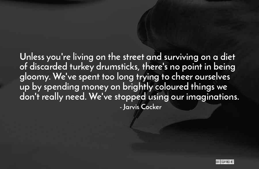 Stopped Living Quotes By Jarvis Cocker